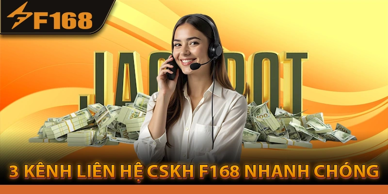 3 Kênh liên hệ CSKH F168 nhanh chóng