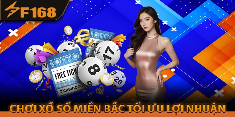 Xổ số miền Bắc tối ưu lợi nhuận