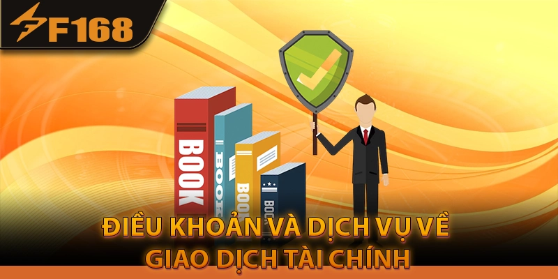 Điều Khoản Và Dịch Vụ về Giao dịch Tài chính