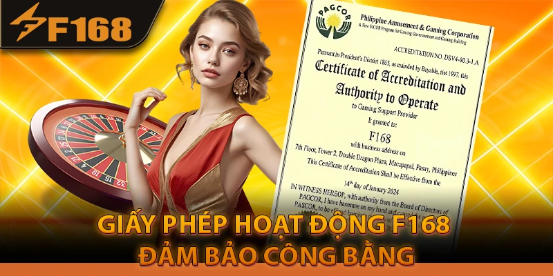 Giấy phép hoạt động F168 đảm bảo công bằng