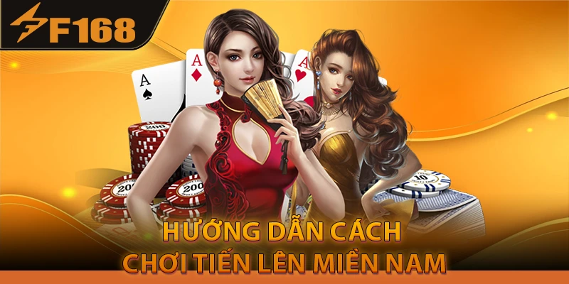 Hướng Dẫn Cách Chơi Tiến Lên Miền Nam