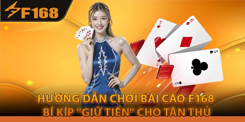 Hướng Dẫn Chơi Bài Cào F168 Bí Kíp "Giữ Tiền" Cho Tân Thủ