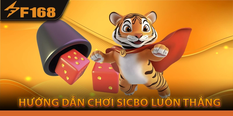 Hướng dẫn chơi Sicbo luôn thắng