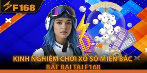 Kinh Nghiệm Chơi Xổ Số Miền Bắc Bất Bại Tại F168