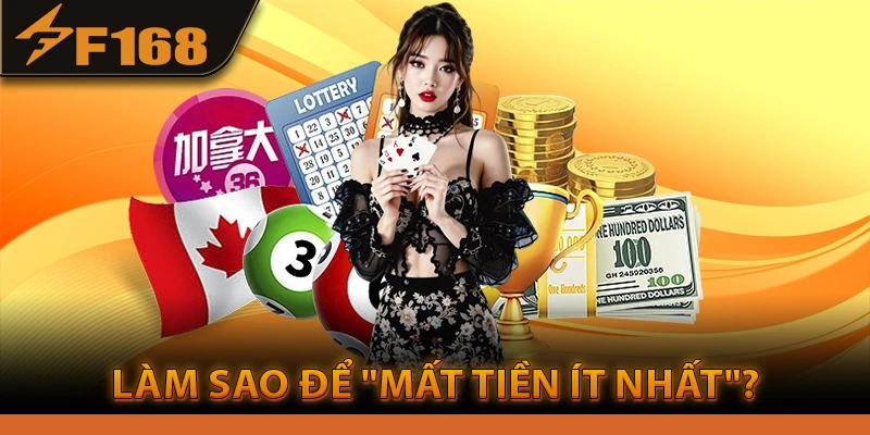 Làm Sao Để "Mất Tiền Ít Nhất"?