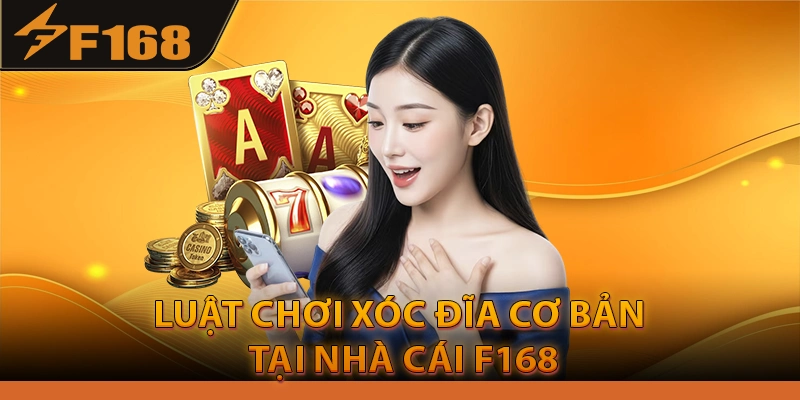 Luật chơi Xóc đĩa cơ bản tại nhà cái F168