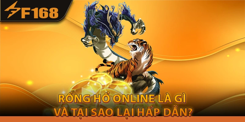 Rồng Hổ online là gì và tại sao lại hấp dẫn?