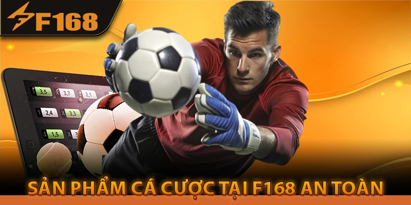 Sản phẩm cá cược tại F168 an toàn