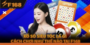 Xổ Số Siêu Tốc Là Gì? Cách Chơi Như Thế Nào Tại F168