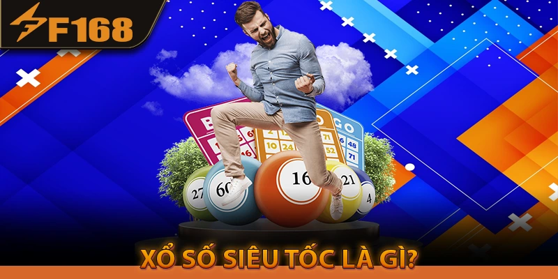 Xổ số siêu tốc là gì?